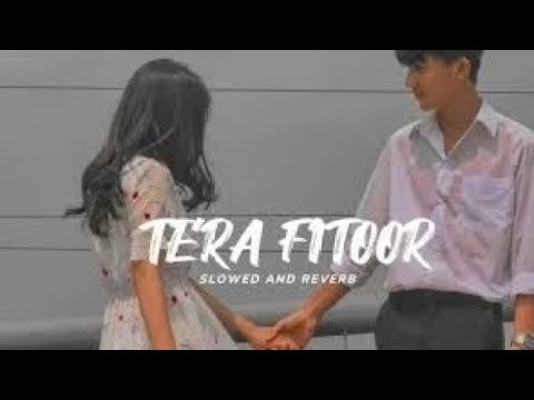 Tera Fitoor (Slowed And Reverb) Genius | Utkarsh Sharma, Ishita Chauhan | Arijit Singh |#lofi