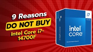 DON'T BUY Intel Core i7-14700F BEFORE WATCHING THIS VIDEO! (9 Reasons)