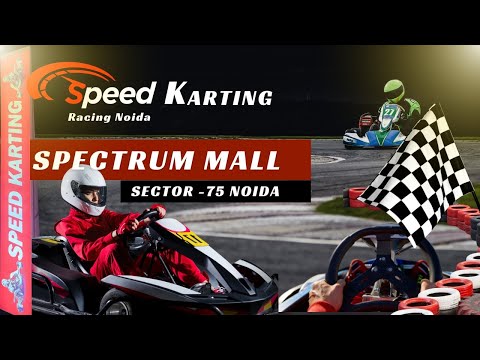 Speed Karting: The Ultimate Showdown at Spectrum Mall Noida!