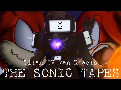 "I'M A MINI WUBBZY CHAPTER 2!" | Titan TV Man Reacts to PAST | The Sonic Tapes