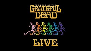 Grateful Dead - The Best Of The Grateful Dead Live [Full Album]