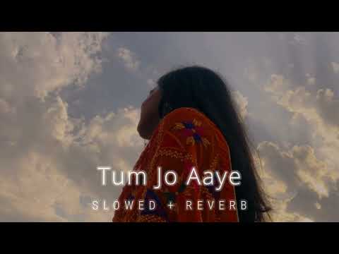 Tum jo Aaye | Lofi (Slowed + reverbed) | Rahat Fateh Ali Khan |LOFI BOLLYWOOD SONG 2022