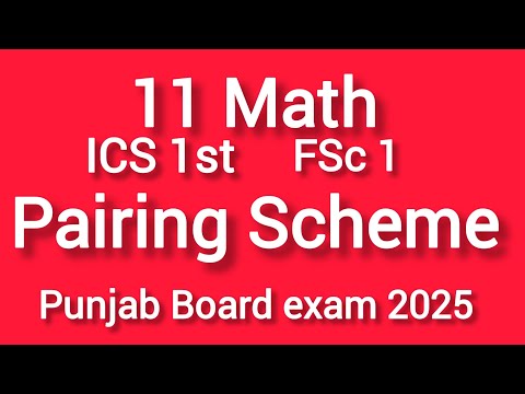 pairing Scheme 11 math |FSc part 1 math|ICS part 1 Math|Paper pattern ist year math|prof.Asif