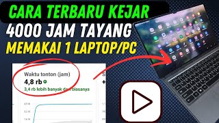 CARA TERBARU‼️KEJAR 4000 JAM TAYANG MEMAKAI 1 PC ATAU LAPTOP