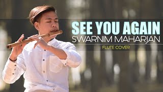 See You Again | Wiz Khalifa ft.Charlie Puth | Melodious Flute Cover | Swarnim Maharjan