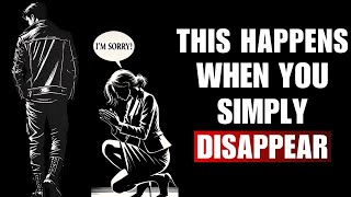 9 Things They Feel When You Simply Disappear | Stoicism |