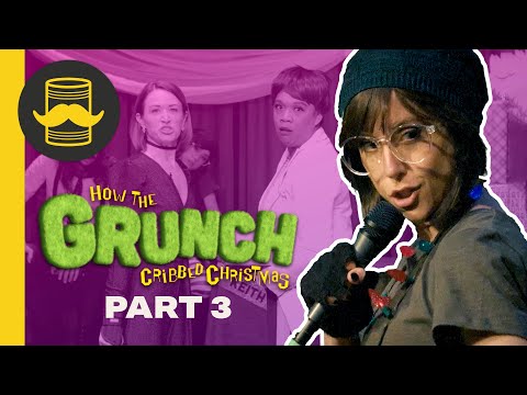 I Eff with Christmas | HOW THE GRUNCH CRIBBED CHRISTMAS (Part 3)