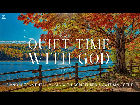 Quiet Time With God: 3 Hour Peaceful Relaxation & Meditation Music With Scriptures🍁Autumn Scene