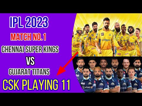 CSK vs GT playing 11 in ipl 2023 first match| Chennai Super Kings vs Gujarat Titans playing 11| #csk