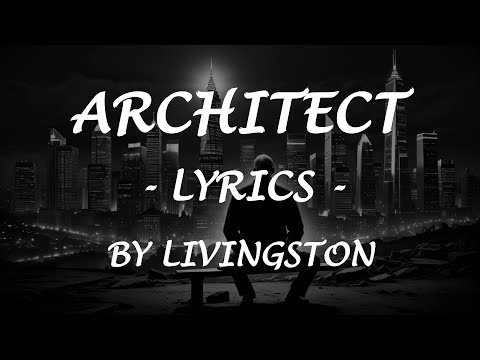 ARCHITECT - (Lyrics) - by Livingston