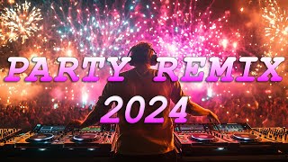 PARTY REMIX 2024 🔥 Mashups & Remixes Of Popular Songs 🔥 DJ Remix Club Music Dance Mix 2024