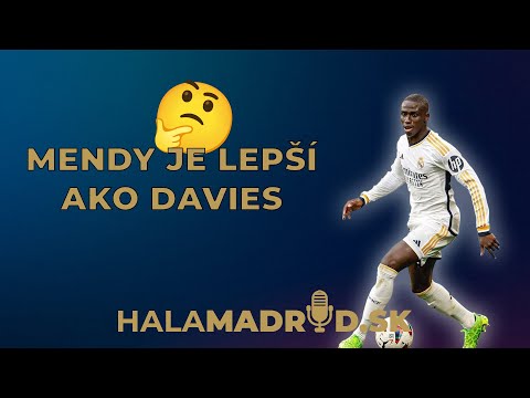 HalaMadrid Podcast #48 Mendy je lepší ako Davies