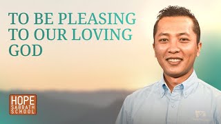 Lesson 3: TO BE PLEASING TO OUR LOVING GOD