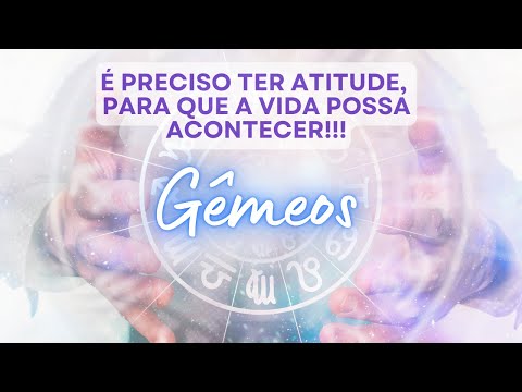 GÊMEOS ♊️ É PRECISO TER ATITUDE, PARA QUE A VIDA POSSA ACONTECER!