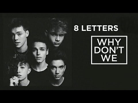 Why Don't We - 8 Letters (Lyrics)