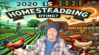 Is Homesteading Dying? Why The Popularity Has Declined Since 2020