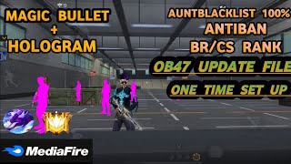 Ob47 Magic Bullet + Hologram |Free Fire AntiBlacklist Cs Rank Working Data Config File