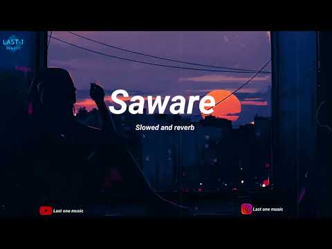 Saware perfect slowed and reverb (lyric video) Last one music