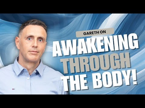 Awakening Through The Body - Kundalini Awakening and Unity Consciousness