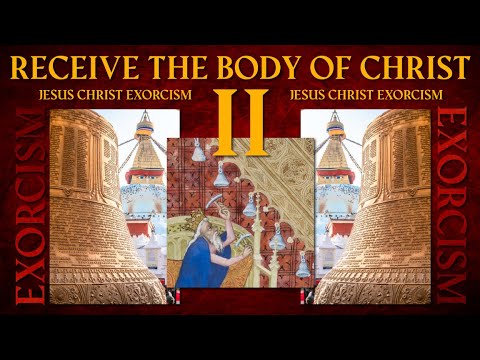 Jesus Christ Exorcism (Receive the Body of Christ part 2) - Motivation with Reality