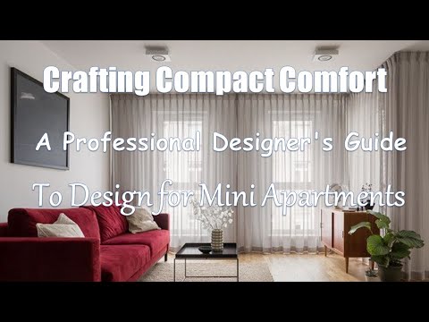 Crafting Compact Comfort: A Professional Designer's Guide to Design for Mini Apartments