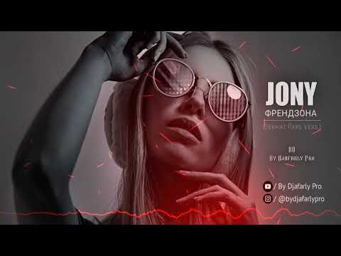 JONY - Френдзона (Serhat Pars Vers.) #ByDjafarlyPro