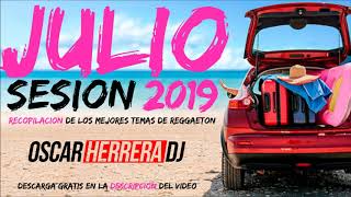 Sesión Julio 2019 MUSICA Mix VERANO (Reggaeton, Comercial, Trap, Flamenco) Oscar Herrera DJ