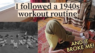 I followed a 1940s workout routine- And it broke me!