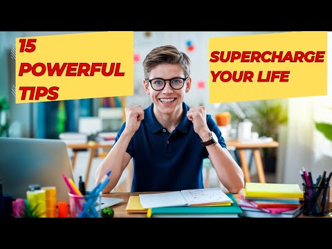 15 POWERFUL Tips: Supercharge Your Life