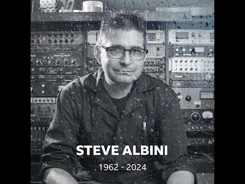 Goodbye, Steve Albini. Your music shaped generations, your legacy lives on. Rest in peace.