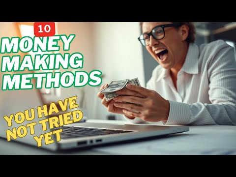 10 Money-Making Methods You Haven't Tried Yet [2024]