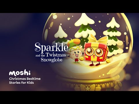 Christmas Stories for Kids – Sparkle and the Twistmas Snowglobe | Moshi Kids