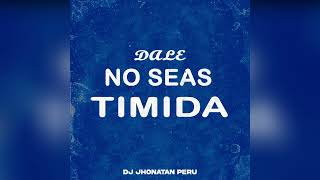 Dale no seas Timida - sound tiktok - Perreo - Dj Jhonatan peru