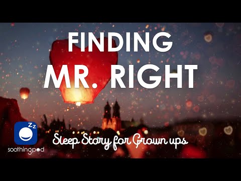 Bedtime Sleep Stories | ❤️ Finding Mr. Right 🙄 | The 4th most boring romantic love story ever told