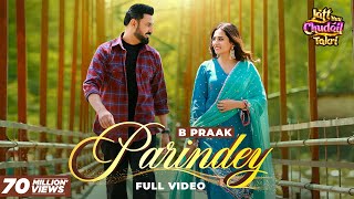 Parindey - B Praak | Gippy Grewal, Sargun Mehta & Roopi Gill | Avvy Sra | Latest Punjabi Songs 2024