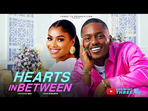 HEARTS IN BETWEEN. 2025 LATEST ROMANTIC MOVIE. TIMINI EGBUSON, FRANCESS BEN