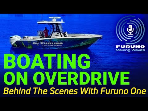 Boating on Overdrive- Behind The Scenes With Furuno One