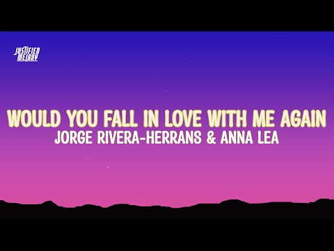 Would You Fall in Love with Me Again (Lyrics) -  Jorge Rivera-Herrans ft Anna Lea