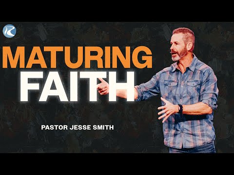 Maturing Faith | 1 John | Pastor Jesse Smith | River City Christian