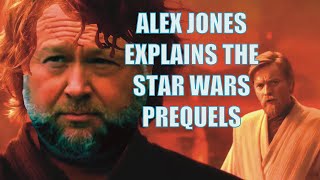 Alex Jones Explains The Star Wars Prequels