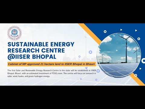 21 ha allotted land for the Sustainable Energy Research Centre @ IISER Bhopal