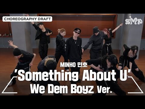 MINHO 민호 'Something About U' Choreography Draft (We Dem Boyz ver.)