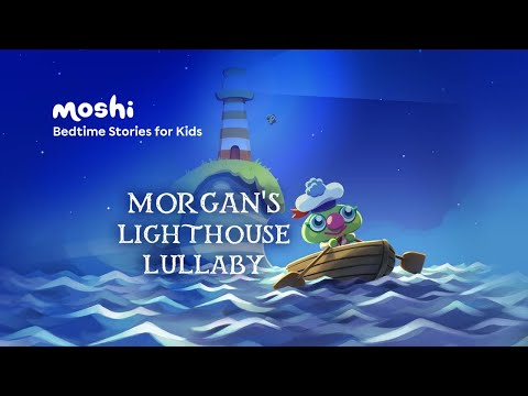 Beautiful Bedtime Lullaby for Babies | Morgan's Lighthouse Lullaby | Moshi