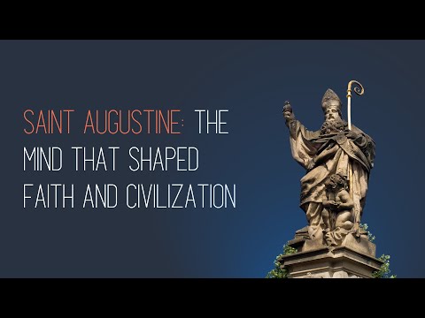 Saint Augustine: The Mind That Shaped Faith and Civilization