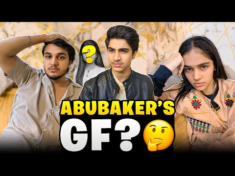 ABUBAKAR KI GF HA ? SUB KUCH BATA DIA ABUBAKAR NE