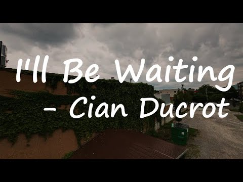 Cian Ducrot - I'll Be Waiting (Lyrics)