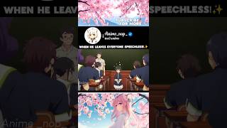 When he leaves everyone speechless! ✨ | #anime #animeedit #otakulife #romance #animereels