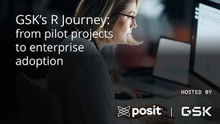 GSK's R Journey: From Pilot Projects to Enterprise Adoption | Hosted by Posit