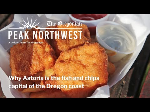 Why Astoria is the fish and chips capital of the Oregon coast