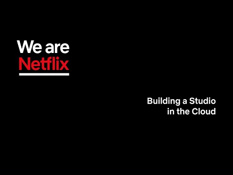 WeAreNetflix Podcast: Building a Studio in the Cloud